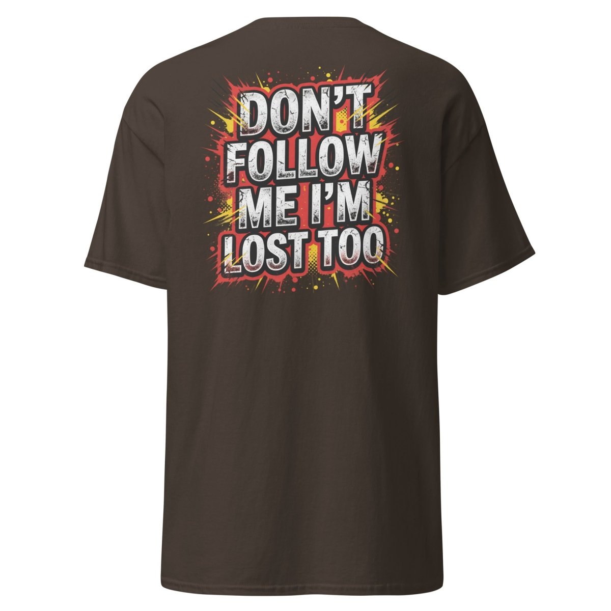 Don't Follow Me I'm Lost Too T-Shirt | Funny Comic Graphic Tee - Dark Chocolate - TeeRipple