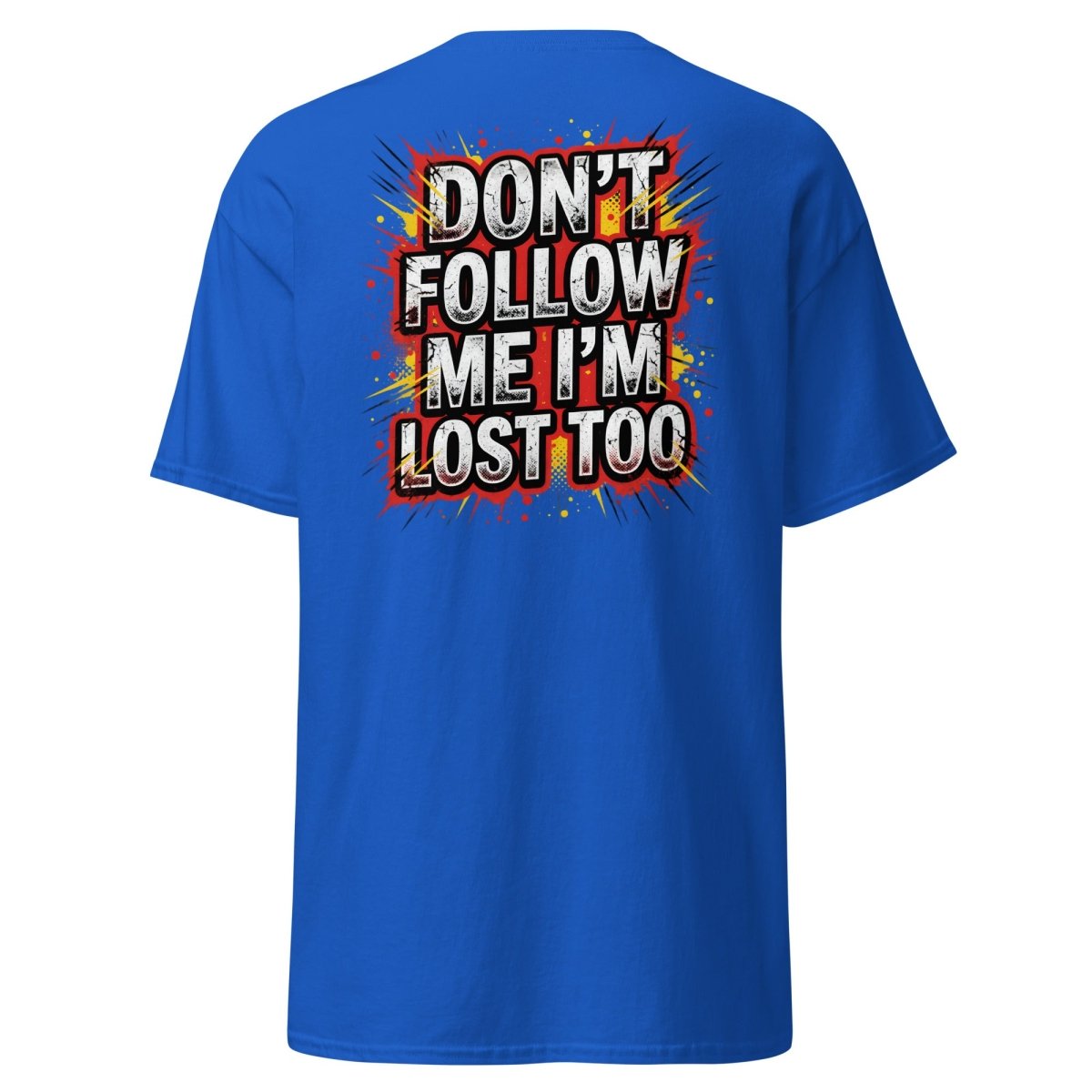 Don't Follow Me I'm Lost Too T-Shirt | Funny Comic Graphic Tee - Royal - TeeRipple