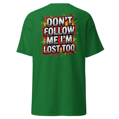 Don't Follow Me I'm Lost Too T-Shirt | Funny Comic Graphic Tee - Turf Green - TeeRipple