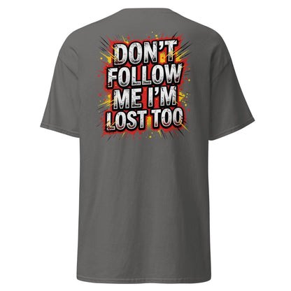 Don't Follow Me I'm Lost Too T-Shirt | Funny Comic Graphic Tee - Charcoal - TeeRipple