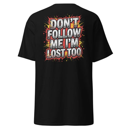 Don't Follow Me I'm Lost Too T-Shirt | Funny Comic Graphic Tee - Black - TeeRipple