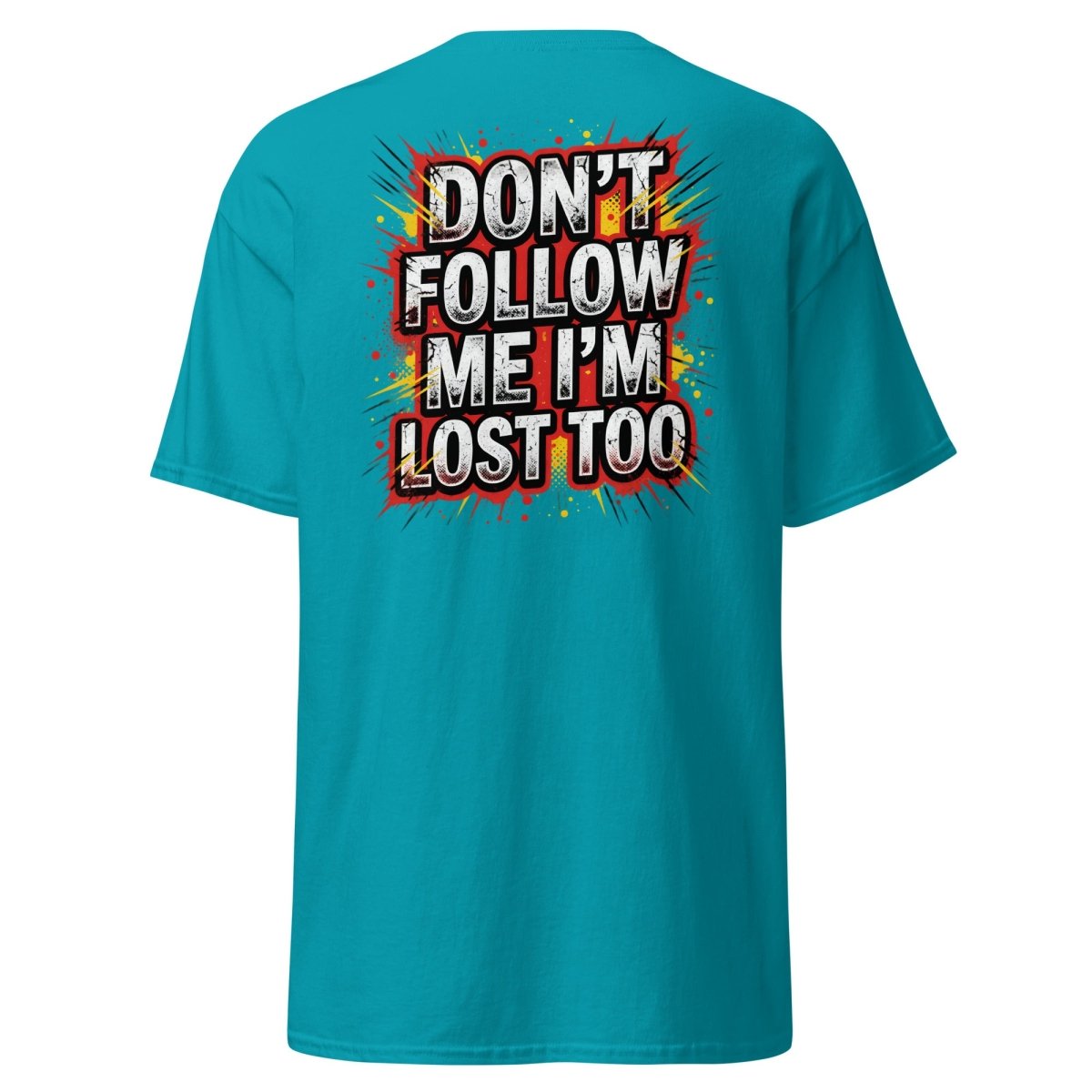 Don't Follow Me I'm Lost Too T-Shirt | Funny Comic Graphic Tee - Tropical Blue - TeeRipple