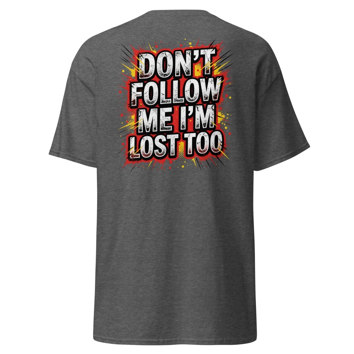 Don't Follow Me I'm Lost Too T-Shirt | Funny Comic Graphic Tee - Dark Heather - TeeRipple