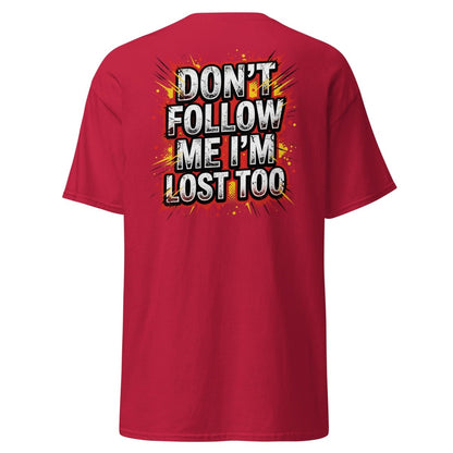 Don't Follow Me I'm Lost Too T-Shirt | Funny Comic Graphic Tee - Cardinal - TeeRipple