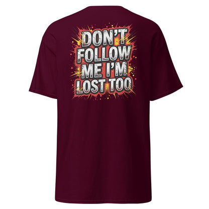 Don't Follow Me I'm Lost Too T-Shirt | Funny Comic Graphic Tee - Maroon - TeeRipple