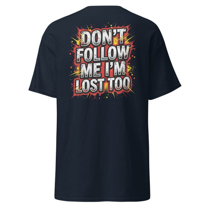 Don't Follow Me I'm Lost Too T-Shirt | Funny Comic Graphic Tee - Navy - TeeRipple