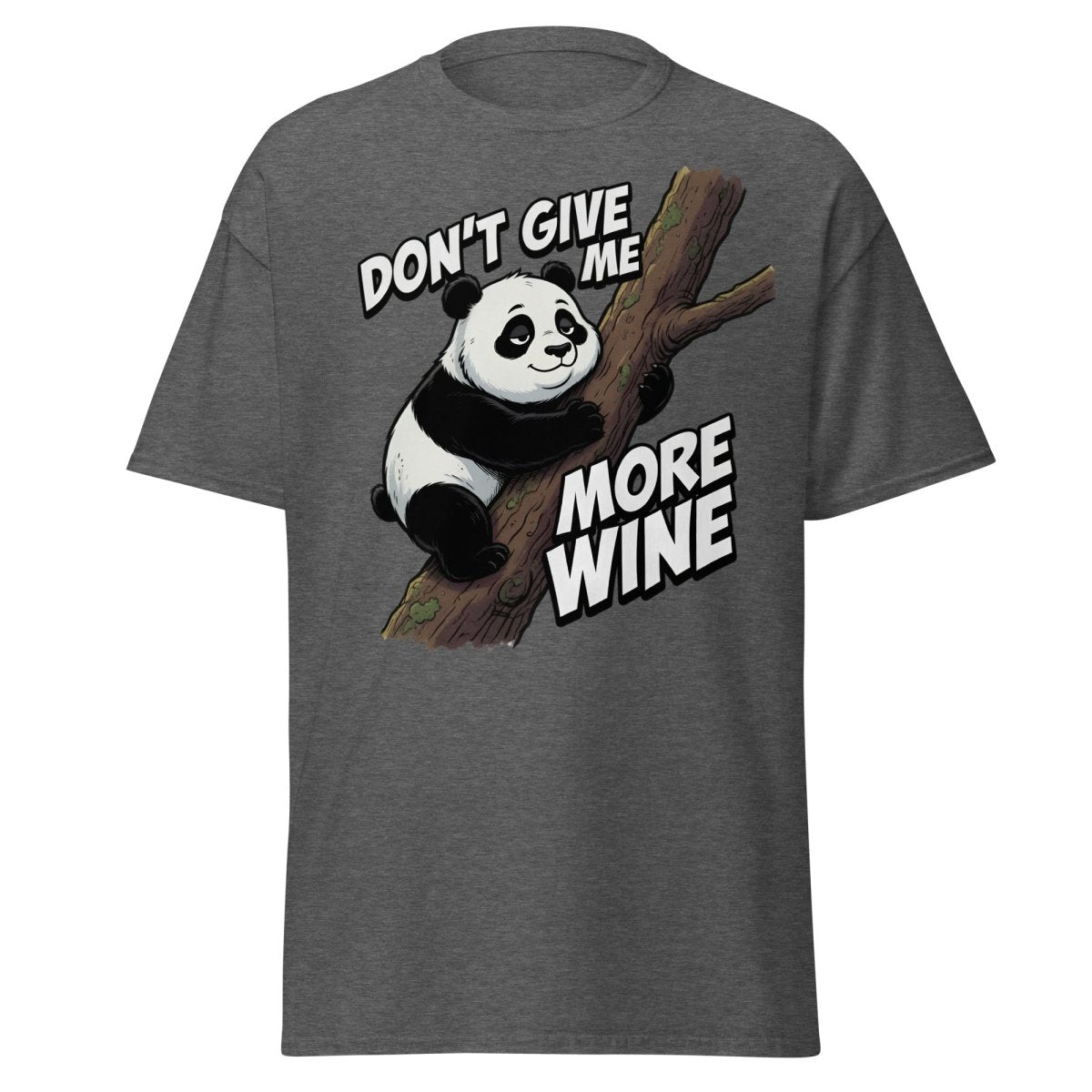 Don't Give Me More Wine Panda T-Shirt – Funny Wine Lover Tee - Dark Heather - TeeRipple