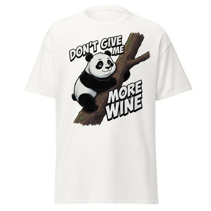 Don't Give Me More Wine Panda T-Shirt – Funny Wine Lover Tee - White - TeeRipple