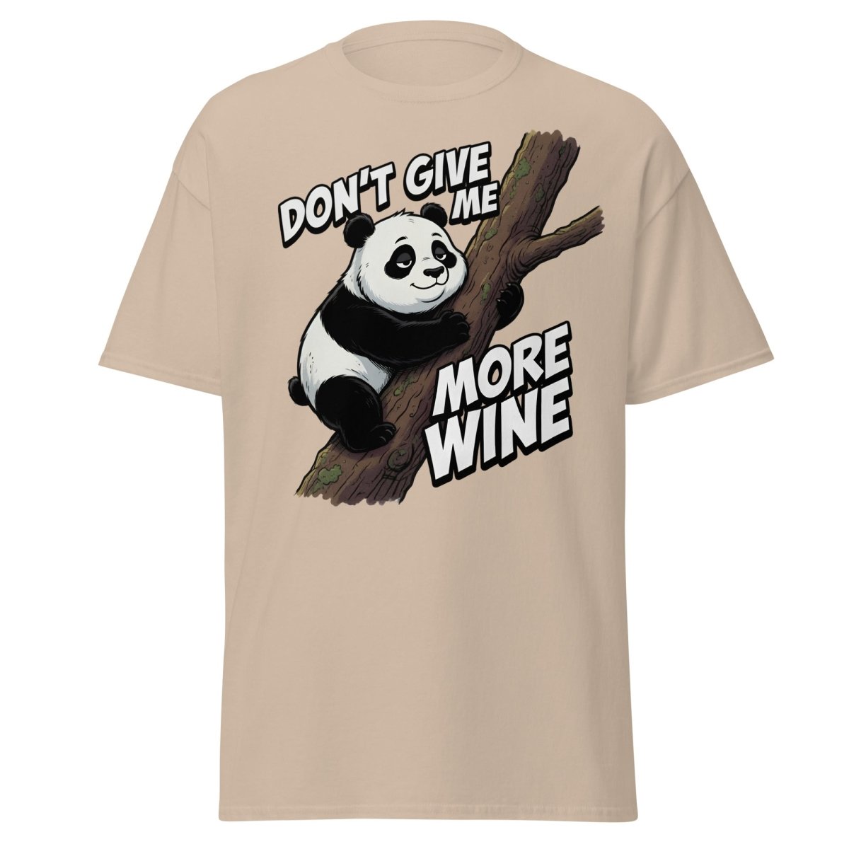 Don't Give Me More Wine Panda T-Shirt – Funny Wine Lover Tee - Sand - TeeRipple
