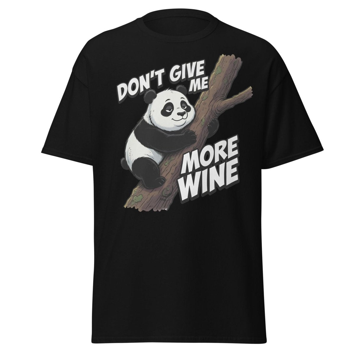 Don't Give Me More Wine Panda T-Shirt – Funny Wine Lover Tee - Black - TeeRipple