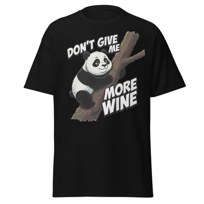 Don't Give Me More Wine Panda T-Shirt – Funny Wine Lover Tee - Black - TeeRipple