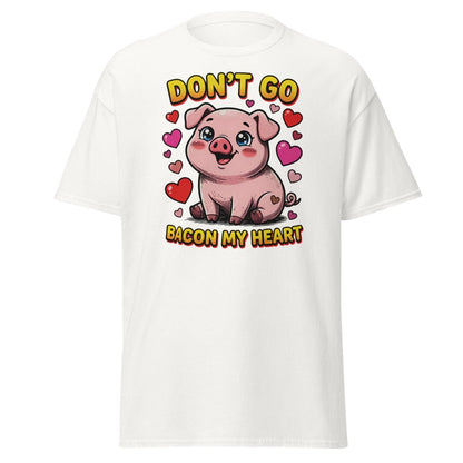 Don't Go Bacon My Heart Pig T-Shirt - White - TeeRipple