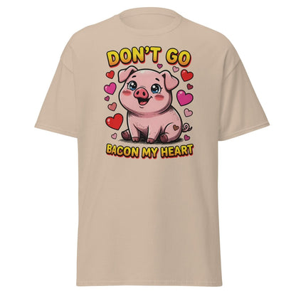 Don't Go Bacon My Heart Pig T-Shirt - Sand - TeeRipple