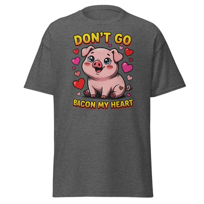 Don't Go Bacon My Heart Pig T-Shirt - Dark Heather - TeeRipple