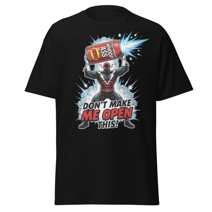 Don't Make Me Open This Whoop Ass T-Shirt | Funny Superhero Tee - Black - TeeRipple