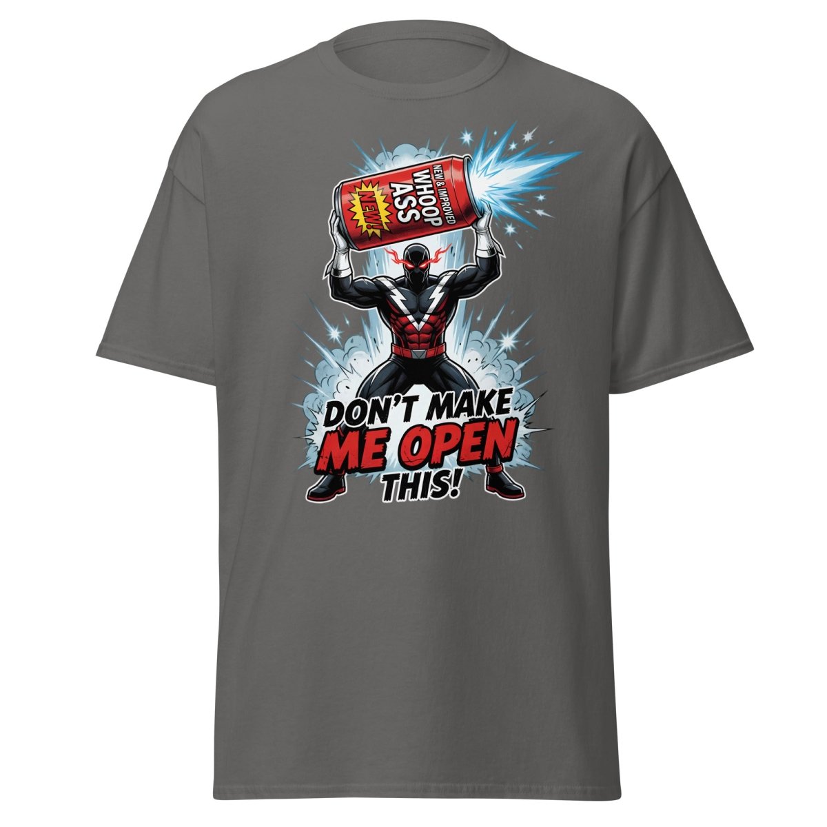 Don't Make Me Open This Whoop Ass T-Shirt | Funny Superhero Tee - Charcoal - TeeRipple