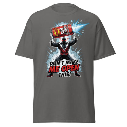 Don't Make Me Open This Whoop Ass T-Shirt | Funny Superhero Tee - Charcoal - TeeRipple