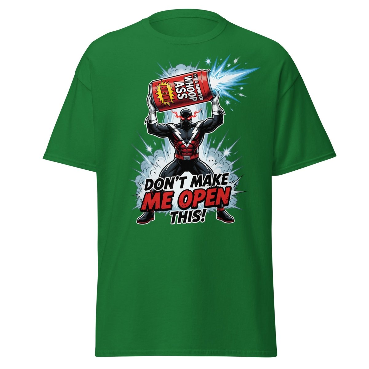 Don't Make Me Open This Whoop Ass T-Shirt | Funny Superhero Tee - Turf Green - TeeRipple