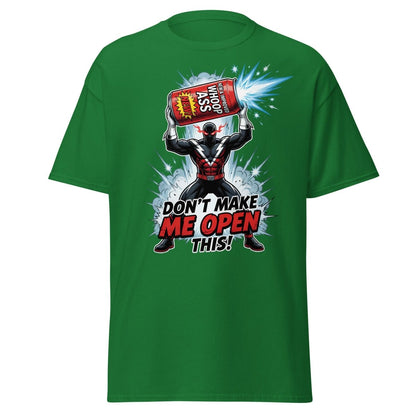 Don't Make Me Open This Whoop Ass T-Shirt | Funny Superhero Tee - Turf Green - TeeRipple