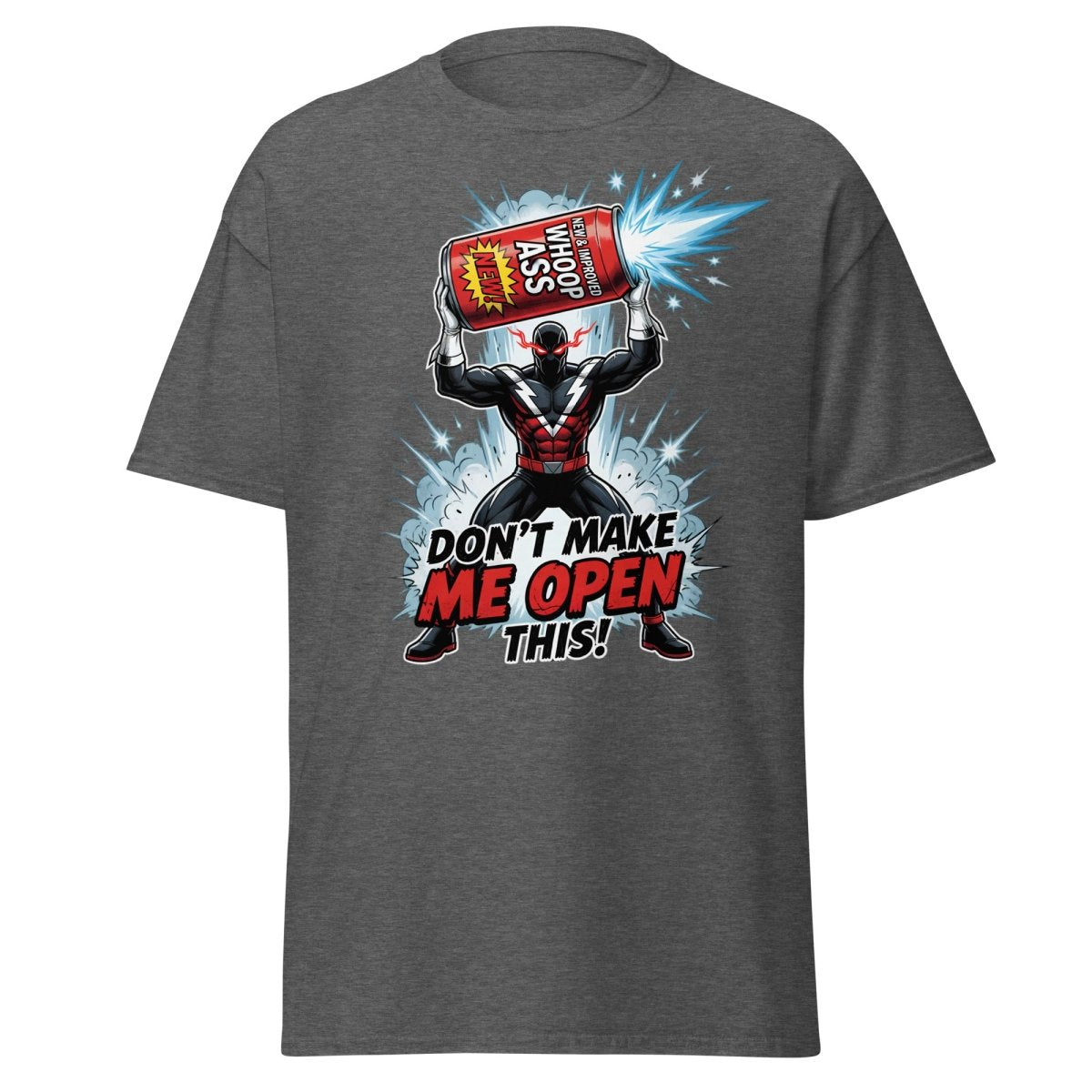 Don't Make Me Open This Whoop Ass T-Shirt | Funny Superhero Tee - Dark Heather - TeeRipple