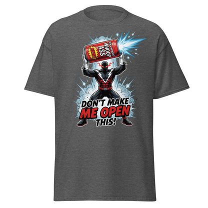 Don't Make Me Open This Whoop Ass T-Shirt | Funny Superhero Tee - Dark Heather - TeeRipple