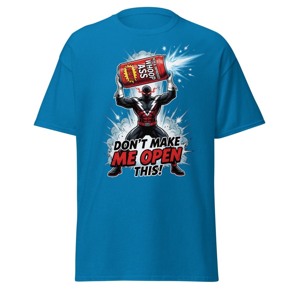 Don't Make Me Open This Whoop Ass T-Shirt | Funny Superhero Tee - Sapphire - TeeRipple