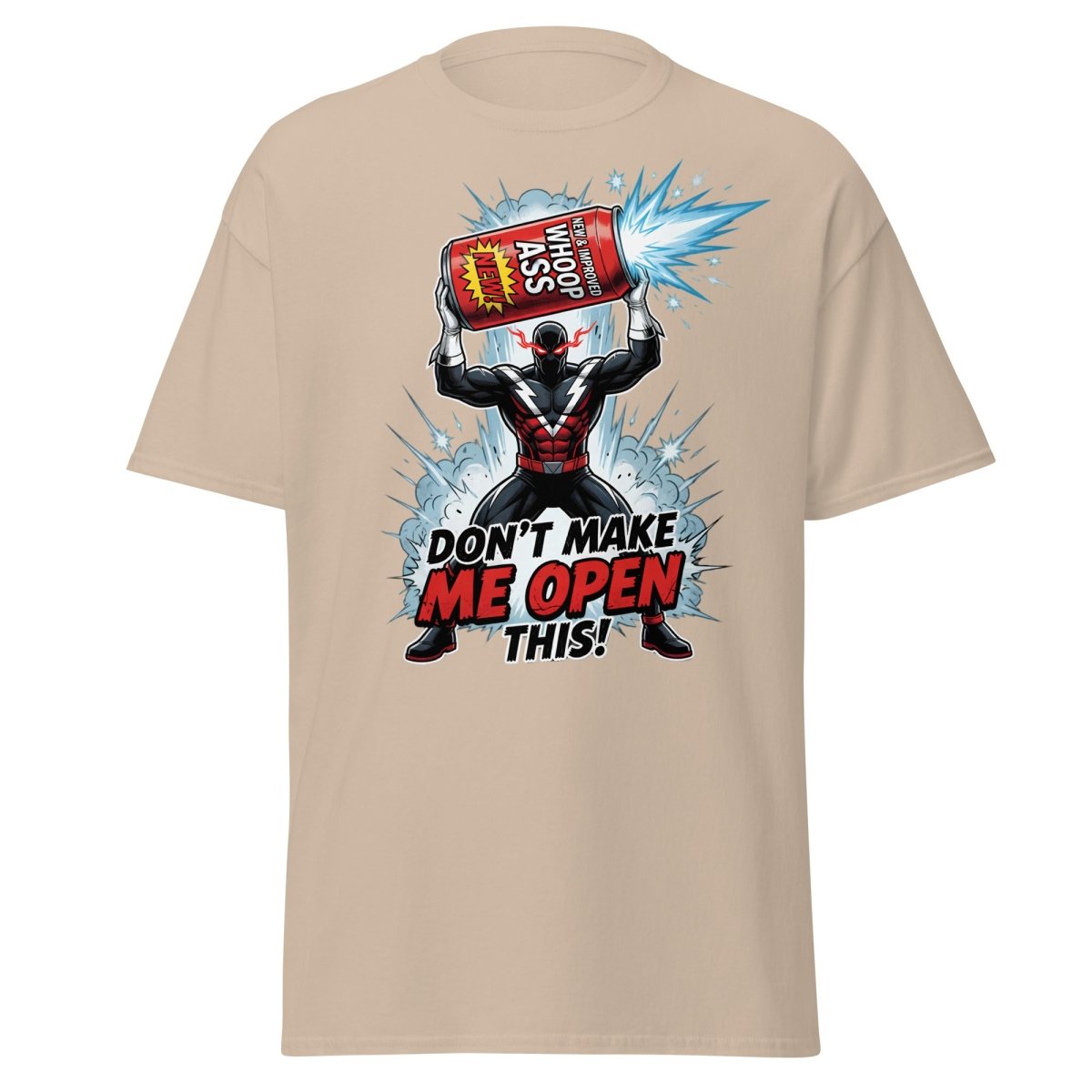 Don't Make Me Open This Whoop Ass T-Shirt | Funny Superhero Tee - Sand - TeeRipple