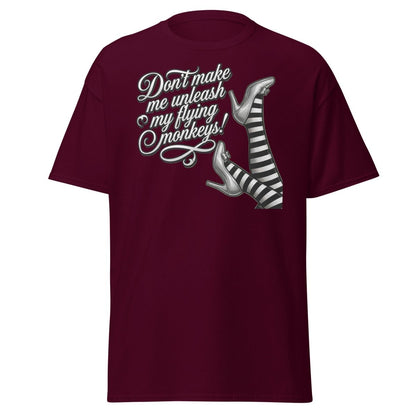 Don't Make Me Unleash My Flying Monkeys T-Shirt | Wizard of Oz Tee - Maroon - TeeRipple