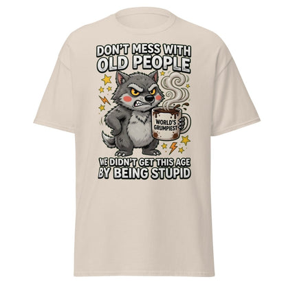 Don't Mess With Old People Grumpy Wolf T-Shirt - Natural - TeeRipple