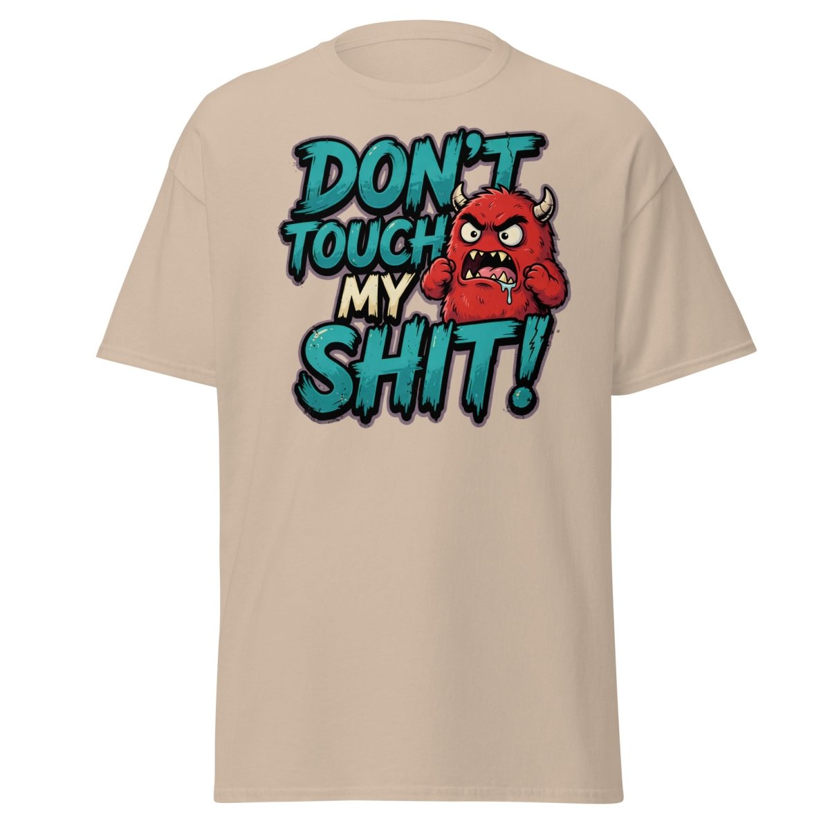 Don't Touch My Shit Funny Monster T-Shirt - Sand - TeeRipple