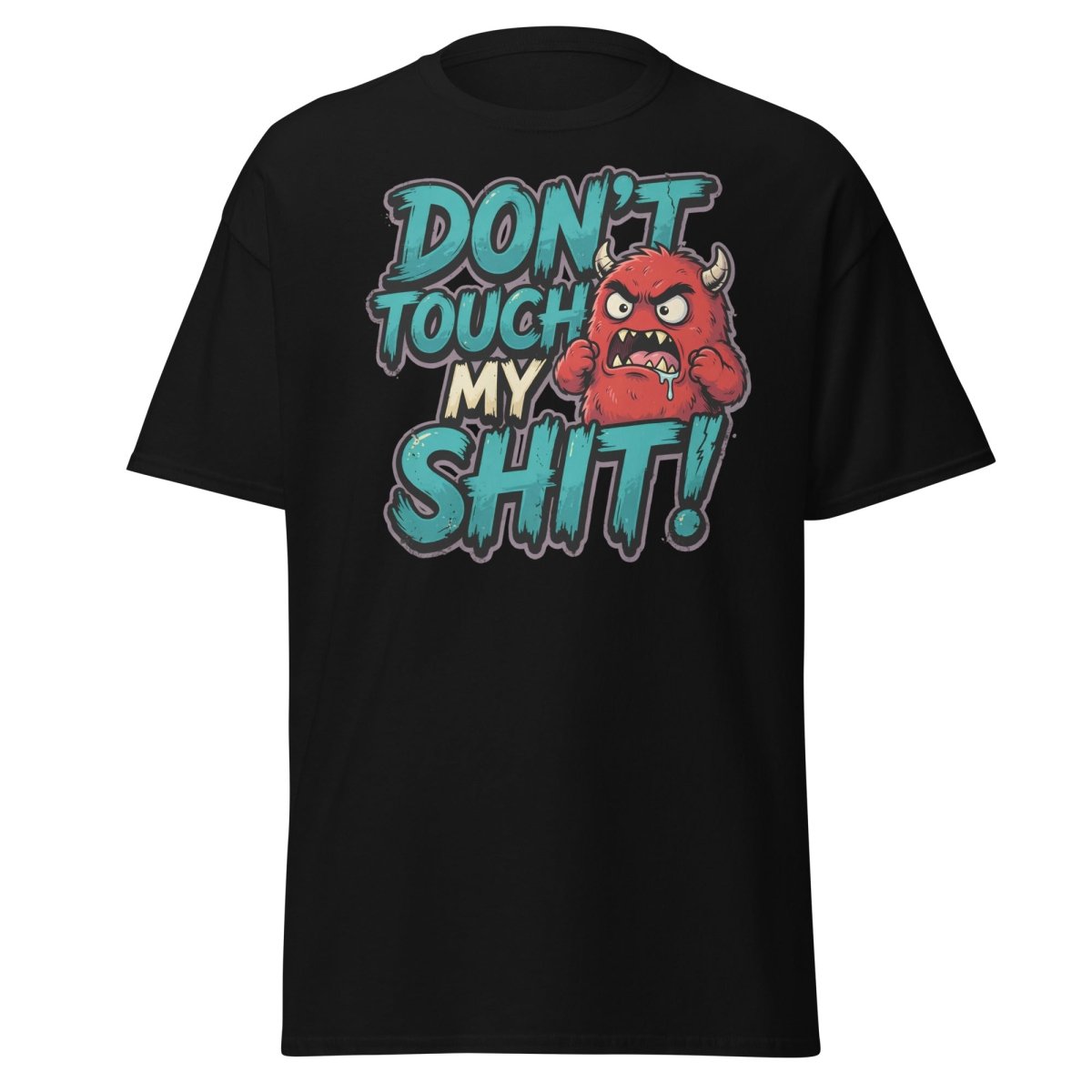 Don't Touch My Shit Funny Monster T-Shirt - Black - TeeRipple