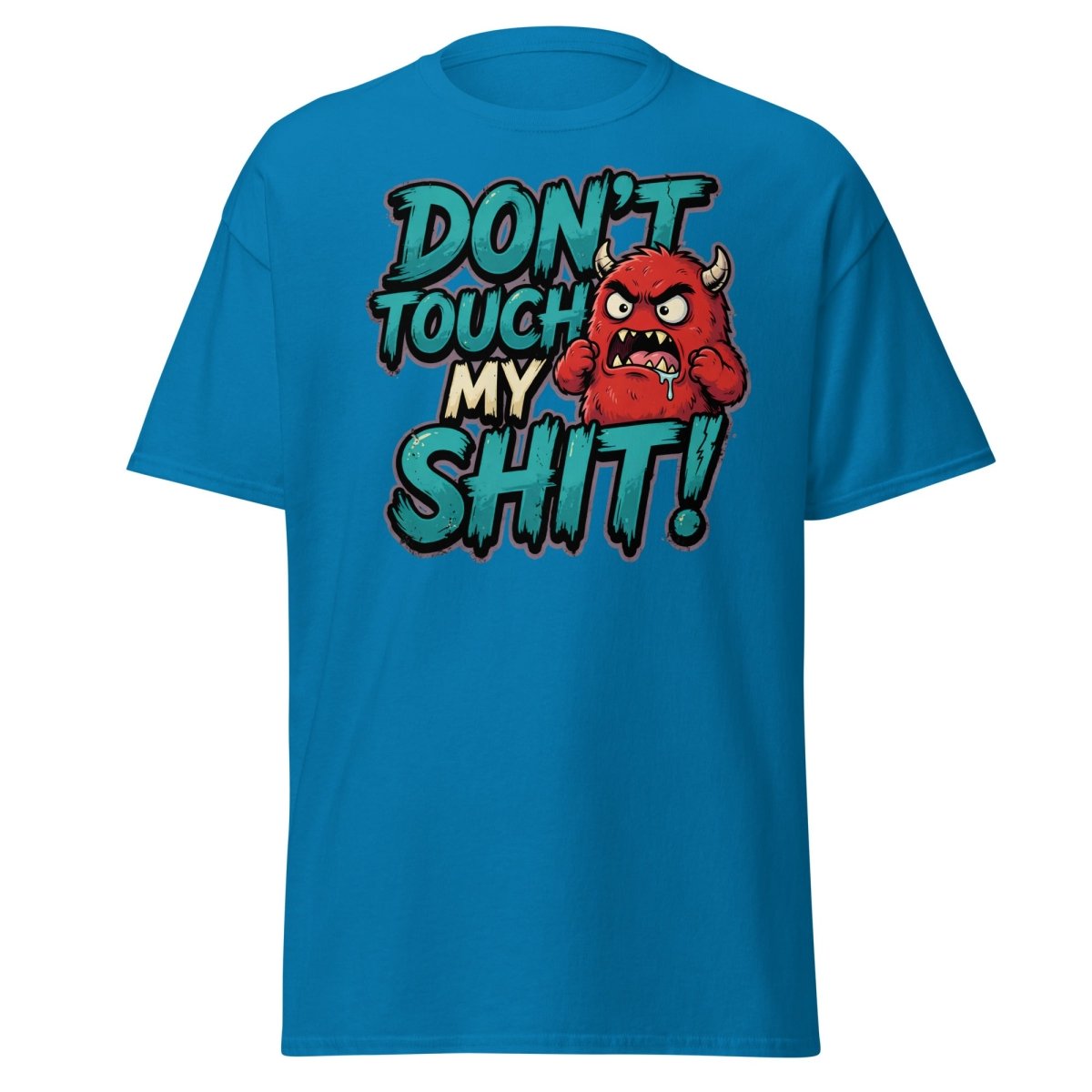 Don't Touch My Shit Funny Monster T-Shirt - Sapphire - TeeRipple