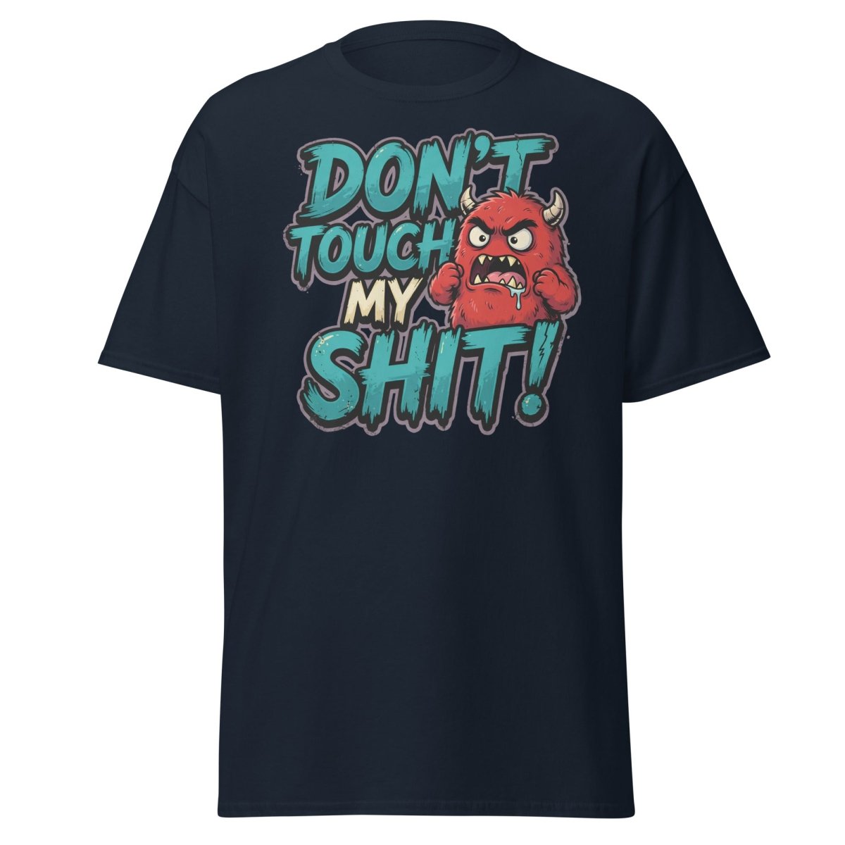 Don't Touch My Shit Funny Monster T-Shirt - Navy - TeeRipple