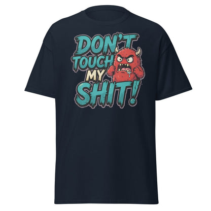 Don't Touch My Shit Funny Monster T-Shirt - Navy - TeeRipple