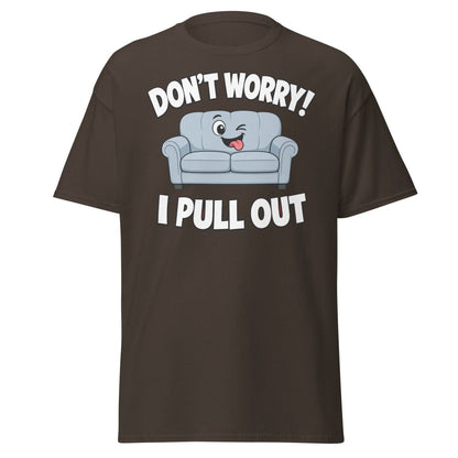 Don't Worry I Pull Out Funny Sofa T-Shirt - Dark Chocolate - TeeRipple