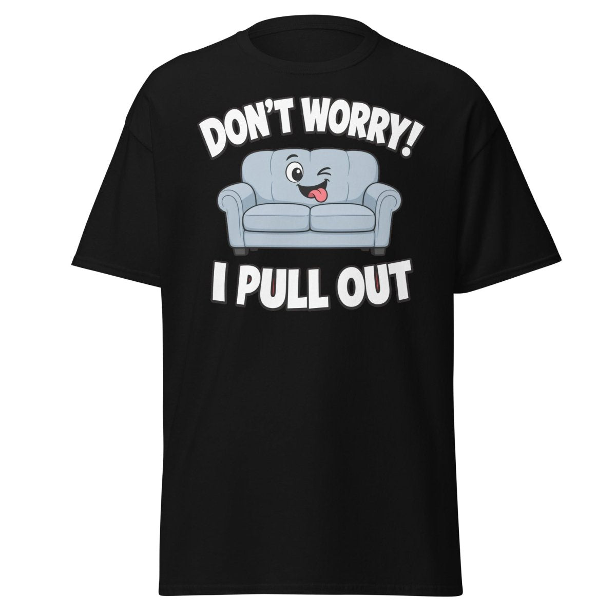 Don't Worry I Pull Out Funny Sofa T-Shirt - Black - TeeRipple
