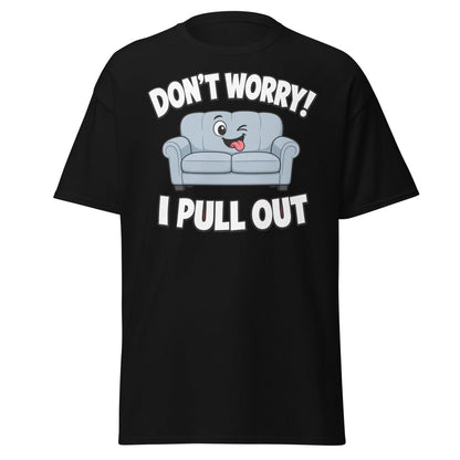 Don't Worry I Pull Out Funny Sofa T-Shirt - Black - TeeRipple