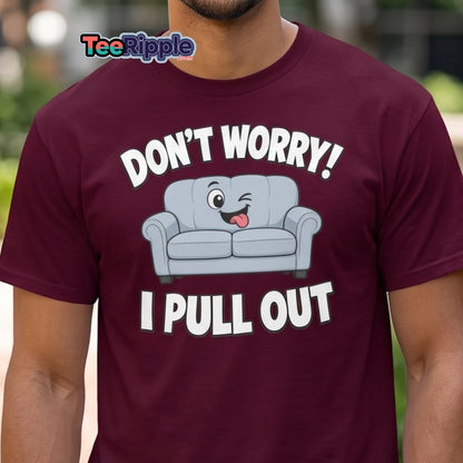 Don't Worry I Pull Out Funny Sofa T-Shirt - Maroon - TeeRipple