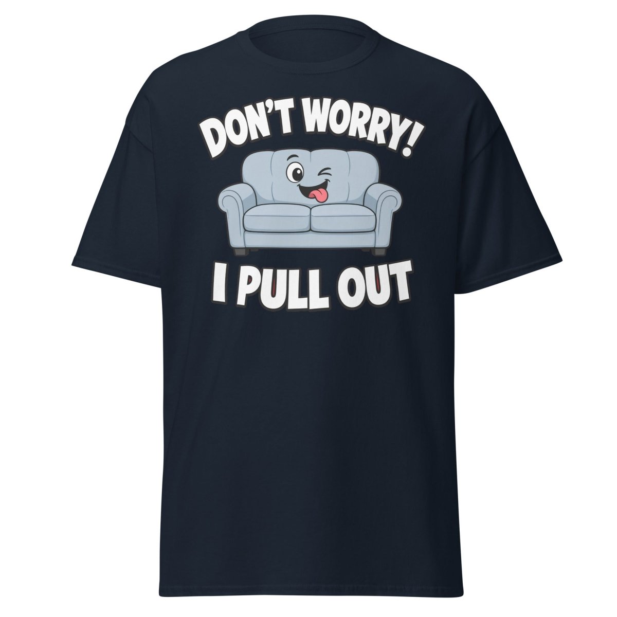 Don't Worry I Pull Out Funny Sofa T-Shirt - Navy - TeeRipple