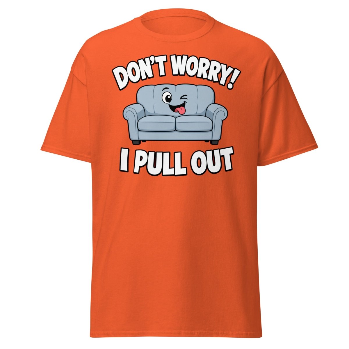 Don't Worry I Pull Out Funny Sofa T-Shirt - Orange - TeeRipple