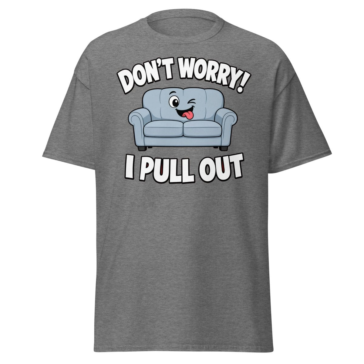 Don't Worry I Pull Out Funny Sofa T-Shirt - Graphite Heather - TeeRipple