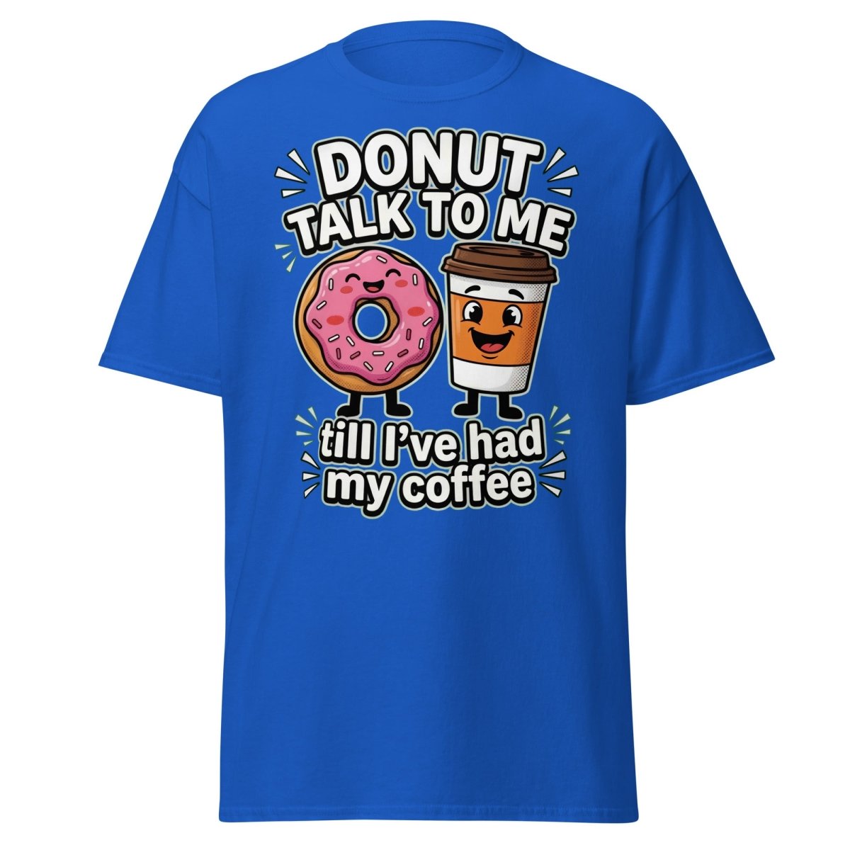 Donut Talk To Me Coffee T-Shirt | Funny Morning Donut Tee - Royal - TeeRipple
