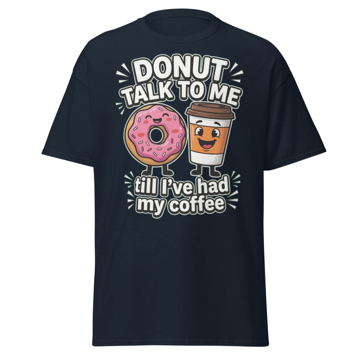 Donut Talk To Me Coffee T-Shirt | Funny Morning Donut Tee - Navy - TeeRipple
