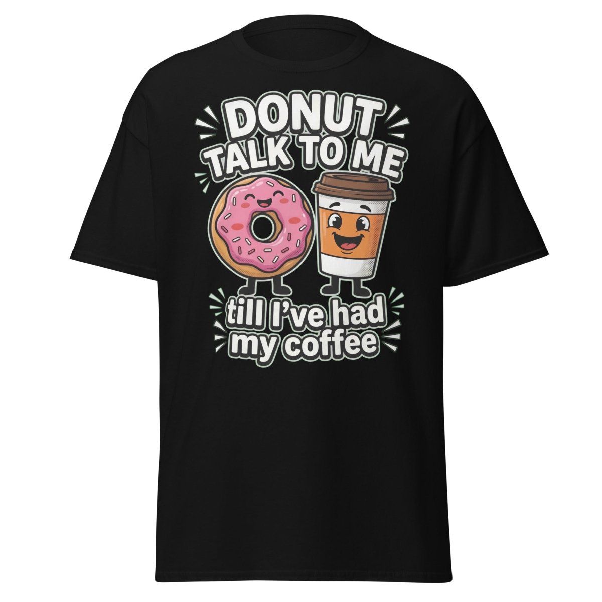 Donut Talk To Me Coffee T-Shirt | Funny Morning Donut Tee - Black - TeeRipple