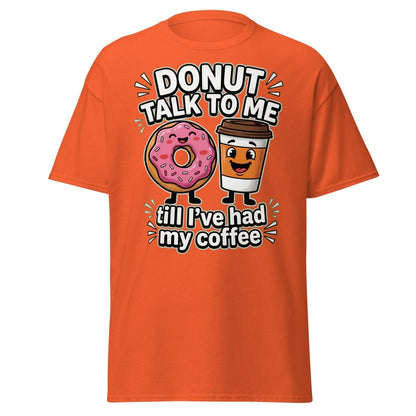 Donut Talk To Me Coffee T-Shirt | Funny Morning Donut Tee - Orange - TeeRipple