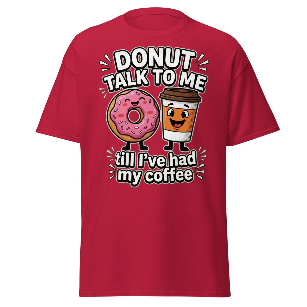Donut Talk To Me Coffee T-Shirt | Funny Morning Donut Tee - Cardinal - TeeRipple