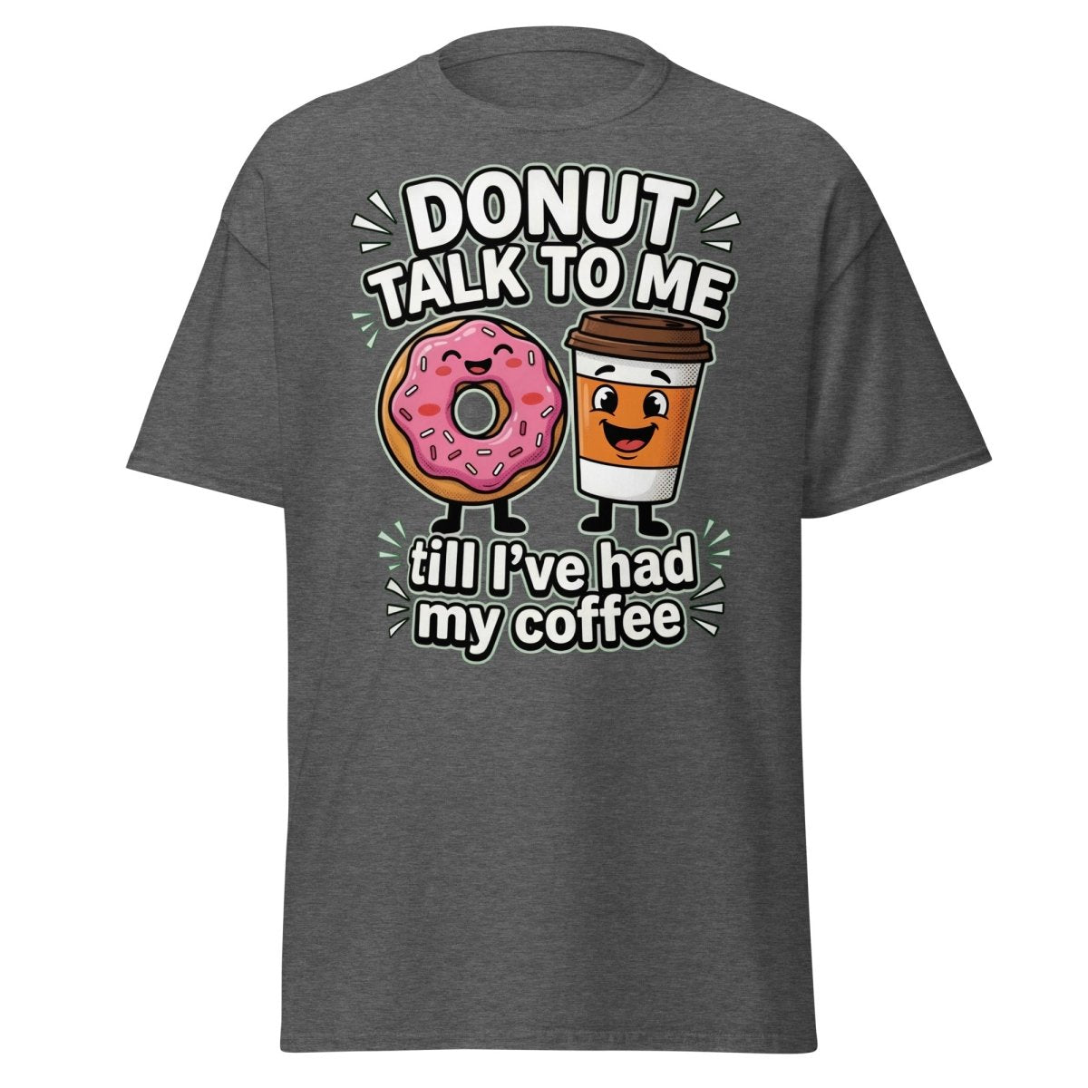 Donut Talk To Me Coffee T-Shirt | Funny Morning Donut Tee - Dark Heather - TeeRipple