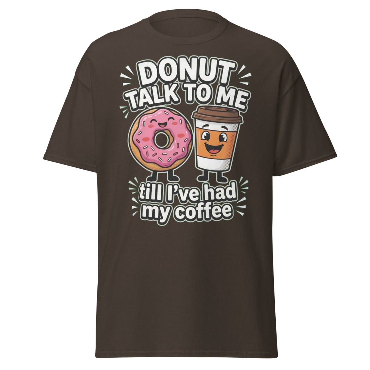 Donut Talk To Me Coffee T-Shirt | Funny Morning Donut Tee - Dark Chocolate - TeeRipple