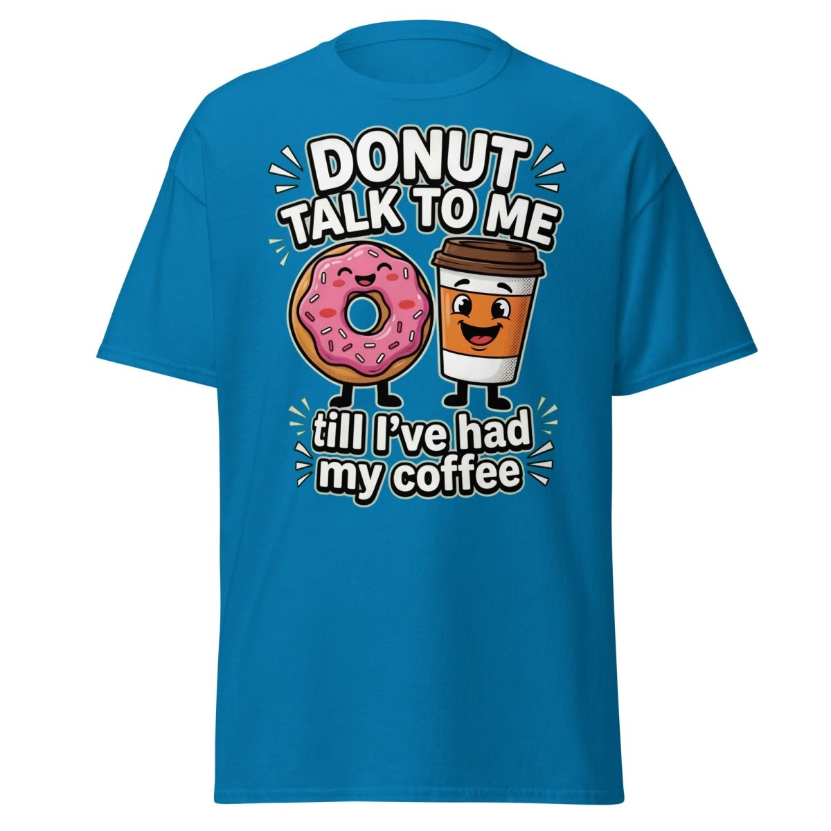 Donut Talk To Me Coffee T-Shirt | Funny Morning Donut Tee - Sapphire - TeeRipple