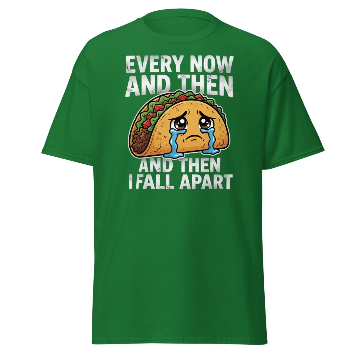 Every Now And Then Taco T-Shirt – Funny Crying Taco Tee - Turf Green - TeeRipple